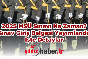 2025 MSÜ Sınavı Ne Zaman? Sınav Giriş Belgesi Yayımlandı! İşte Detaylar