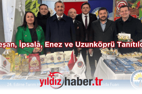 24. Edirne Tarım Hayvancılık Sanayi Ticaret Otomotiv Gıda Fuarı’nda Keşan, İpsala, Enez ve Uzunköprü Tanıtıldı!