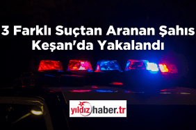3 Farklı Suçtan Aranan Şahıs Keşan'da Yakalandı