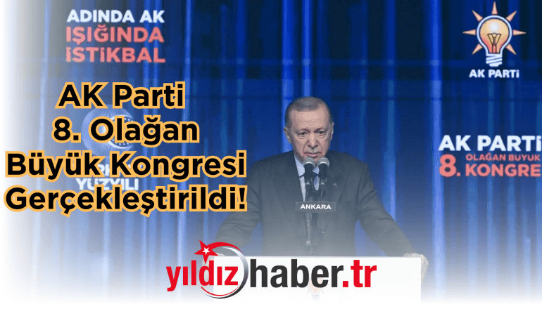 AK Parti 8. Olağan Büyük Kongresi Gerçekleştirildi!