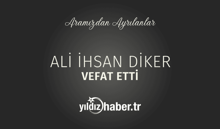 Ali İhsan Diker Vefat Etti (25 Şubat 2025)