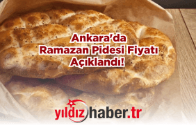 Ankara'da Ramazan Pidesi Fiyatı Açıklandı! 
