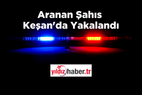 Aranan Şahıs Keşan'da Yakalandı