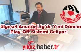 Bölgesel Amatör Lig'de Yeni Dönem: Play-Off Sistemi Geliyor!