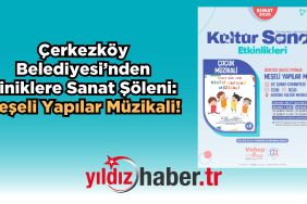 Çerkezköy Belediyesi’nden Miniklere Sanat Şöleni