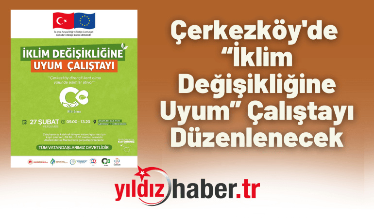 Çerkezköy’de “İklim Değişikliğine Uyum” Çalıştayı Düzenlenecek