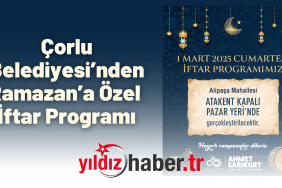 Çorlu Belediyesi’nden Ramazan’a Özel İftar Programı