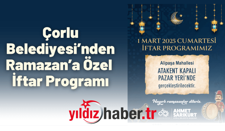 Çorlu Belediyesi’nden Ramazan’a Özel İftar Programı