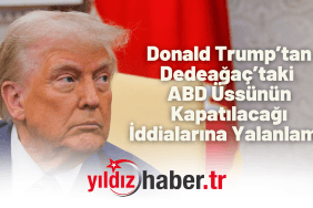 Donald Trump’tan Dedeağaç’taki ABD Üssünün Kapatılacağı İddialarına Yalanlama