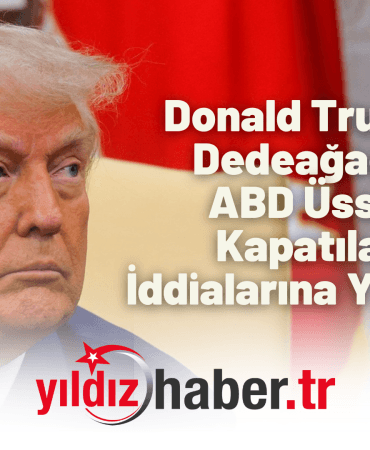 Donald Trump’tan Dedeağaç’taki ABD Üssünün Kapatılacağı İddialarına Yalanlama