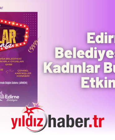 Edirne Belediyesi'nden Kadınlar Buluşması Etkinliği