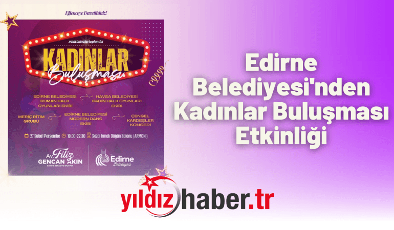 Edirne Belediyesi’nden Kadınlar Buluşması Etkinliği
