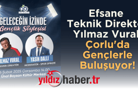 Efsane Teknik Direktör Yılmaz Vural, Çorlu'da Gençlerle Buluşuyor!