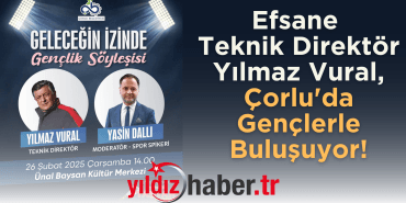 Efsane Teknik Direktör Yılmaz Vural, Çorlu'da Gençlerle Buluşuyor!