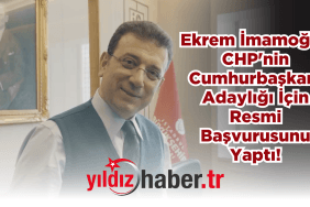 Ekrem İmamoğlu, CHP'nin Cumhurbaşkanı Adaylığı İçin Resmi Başvurusunu Yaptı!