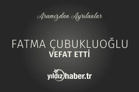 Fatma Çubukluoğlu Vefat Etti (26 Şubat 2025)