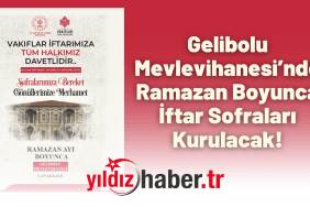 Gelibolu Mevlevihanesi’nde Ramazan Boyunca İftar Sofraları Kurulacak!