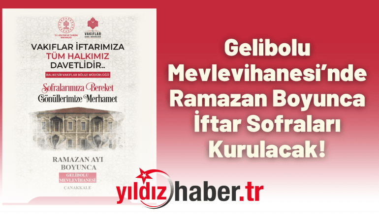 Gelibolu Mevlevihanesi’nde Ramazan Boyunca İftar Sofraları Kurulacak!