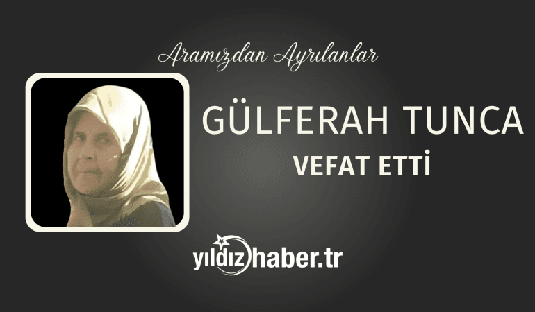 Gülferah Tunca Vefat Etti (26 Şubat 2025)