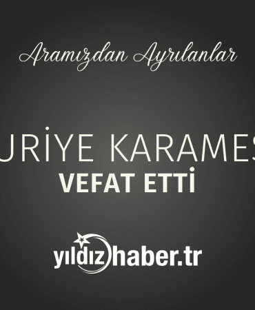 Huriye Karameşe Vefat Etti (28 Şubat 2025)