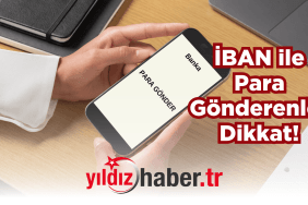 İBAN ile Para Gönderenler Dikkat!