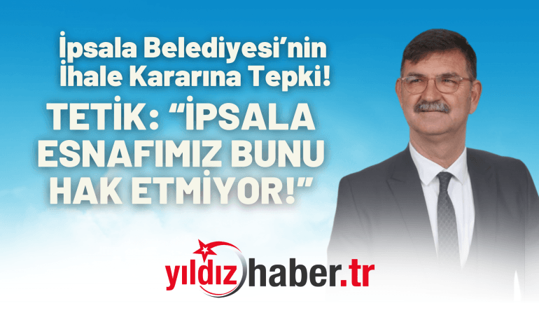İpsala Belediyesi’nin İhale Kararına Tepki!