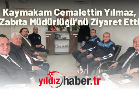 Kaymakam Cemalettin Yılmaz, Zabıta Müdürlüğü’nü Ziyaret Etti