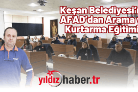 Keşan Belediyesi Personeline AFAD’dan Arama ve Kurtarma Eğitimi!