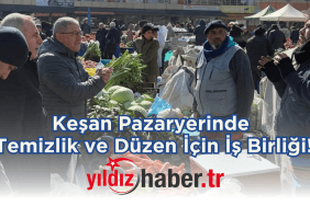 Keşan Pazaryerinde Temizlik ve Düzen İçin İş Birliği!