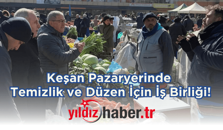 Keşan Pazaryerinde Temizlik ve Düzen İçin İş Birliği!
