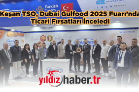 Keşan TSO, Dubai Gulfood 2025 Fuarı’nda Ticari Fırsatları İnceledi