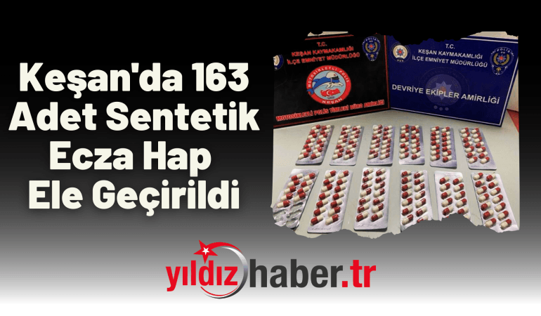 Keşan’da 163 Adet Sentetik Ecza Hap Ele Geçirildi