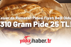 Keşan’da Ramazan Pidesi Fiyatı Belli Oldu 310 Gram Pide 25 TL!
