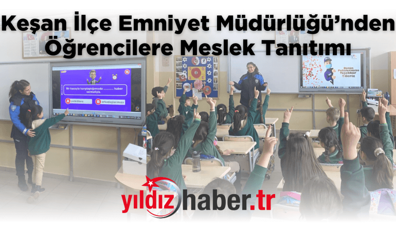 Keşan İlçe Emniyet Müdürlüğü’nden Öğrencilere Meslek Tanıtımı