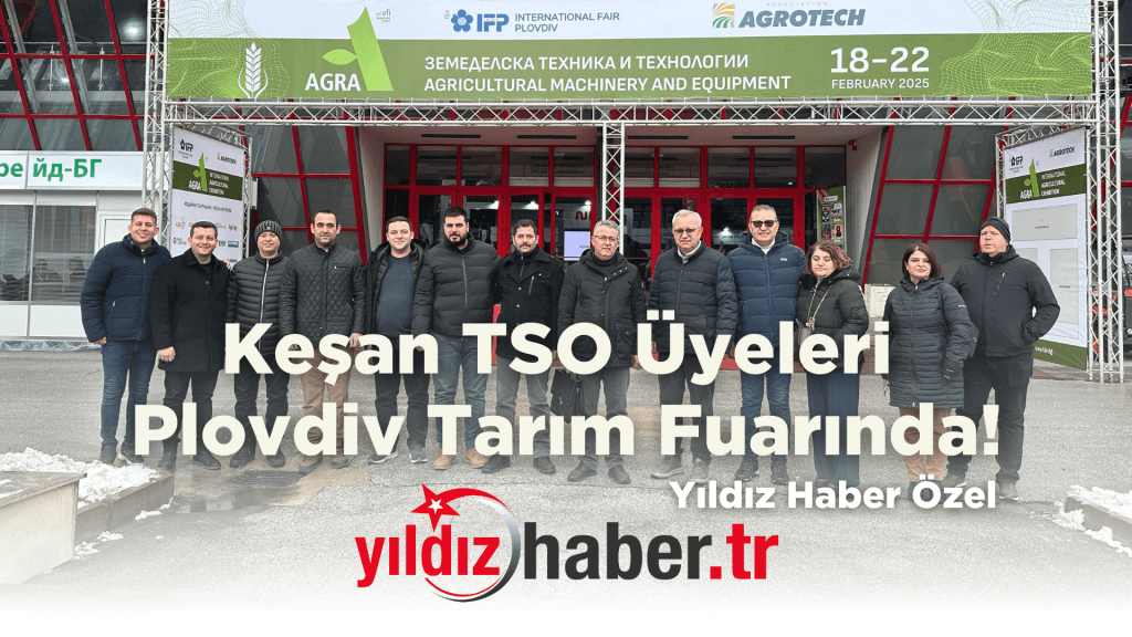 Keşan Ticaret ve Sanayi Odası (TSO), Keşan ve Uzunköprü’den iş insanlarını Plovdiv’de düzenlenen 