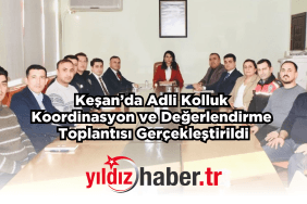 Keşan’da Adli Kolluk Koordinasyon ve Değerlendirme Toplantısı Gerçekleştirildi