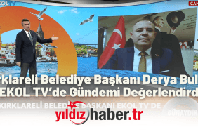 Kırklareli Belediye Başkanı Derya Bulut, EKOL TV’de Gündemi Değerlendirdi