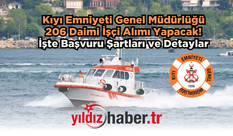 Kıyı Emniyeti Genel Müdürlüğü 206 Daimi İşçi Alımı Yapacak! İşte Başvuru Şartları ve Detaylar