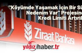 Köyümde Yaşamak İçin Bir Sürü Nedenim Var Projesinde Kredi Limiti Artırıldı!