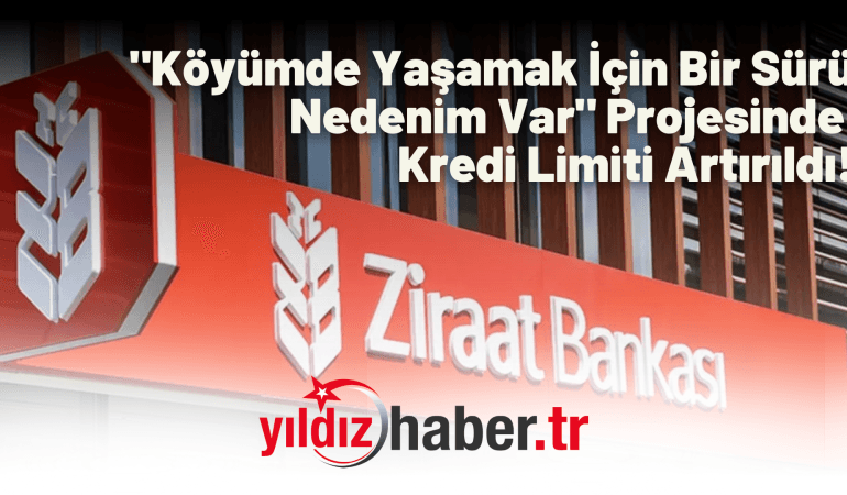 “Köyümde Yaşamak İçin Bir Sürü Nedenim Var” Projesinde Kredi Limiti Artırıldı!