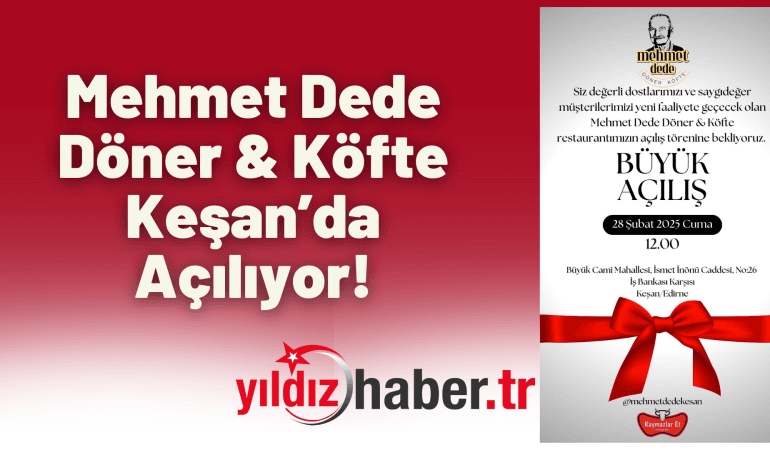 Mehmet Dede Döner & Köfte Keşan’da Açılıyor!