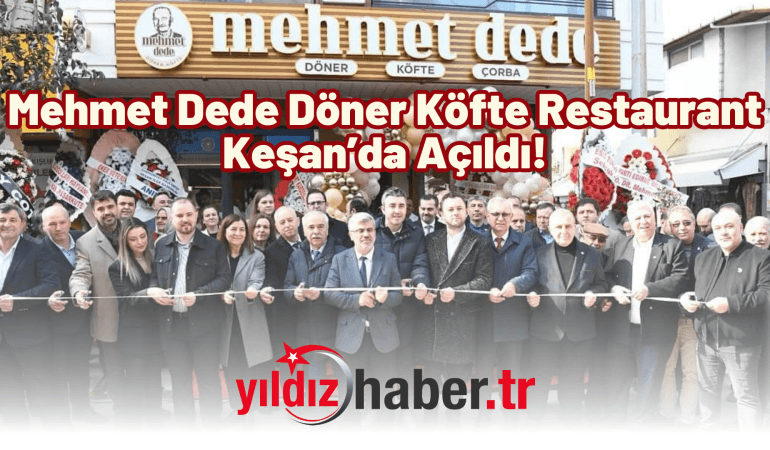 Mehmet Dede Döner Köfte Restaurant Keşan’da Açıldı!