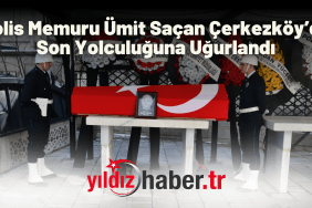 Polis Memuru Ümit Saçan Çerkezköy’de Son Yolculuğuna Uğurlandı