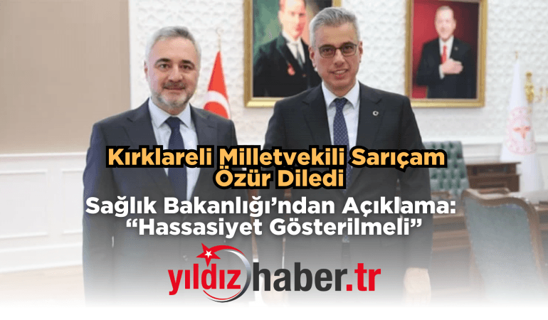 Kırklareli Milletvekili Sarıçam Özür Diledi