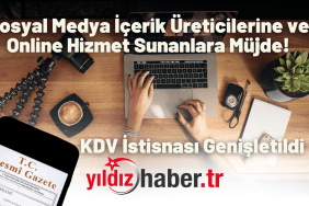 Sosyal Medya İçerik Üreticilerine ve Online Hizmet Sunanlara Müjde! KDV İstisnası Genişletildi