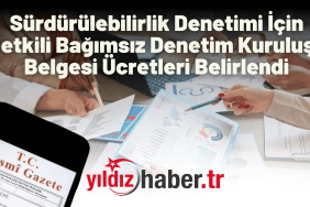 Sürdürülebilirlik Denetimi İçin Yetkili Bağımsız Denetim Kuruluşu Belgesi Ücretleri Belirlendi