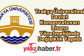 Trakya Üniversitesi Devlet Konservatuvarı Lisans Yönetmeliğinde Değişiklik Yapıldı