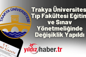 Trakya Üniversitesi Tıp Fakültesi Eğitim ve Sınav Yönetmeliğinde Değişiklik Yapıldı