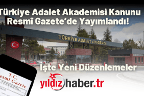 Türkiye Adalet Akademisi Kanunu Resmî Gazete’de Yayımlandı!