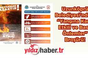 Uzunköprü Belediyesi’nden “Yangına Karşı Etkili ve Basit Önlemler” Broşürü!